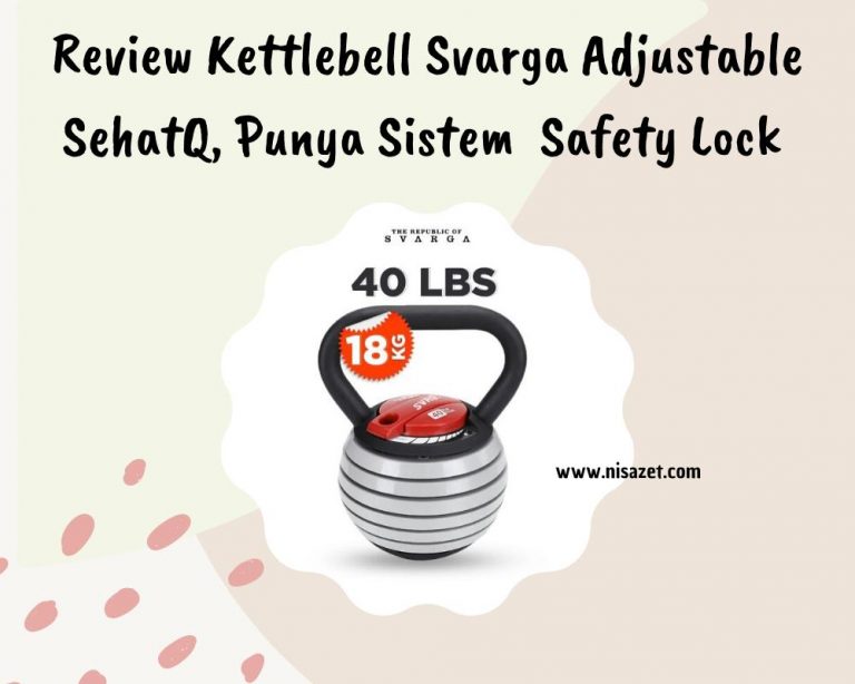 review kettlebell svarga adjustable sehatq