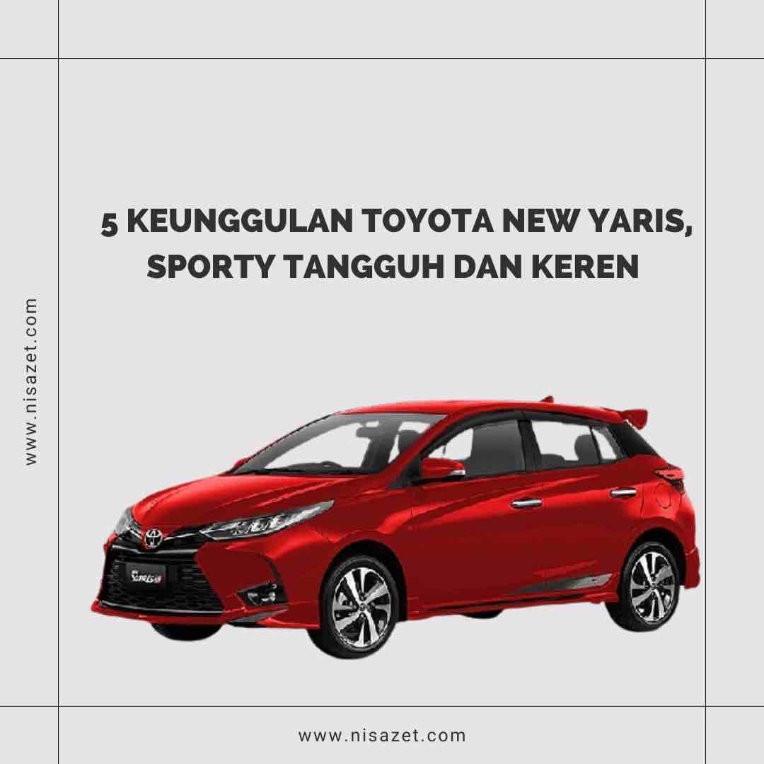 5 fakta keunggulan toyota new yaris